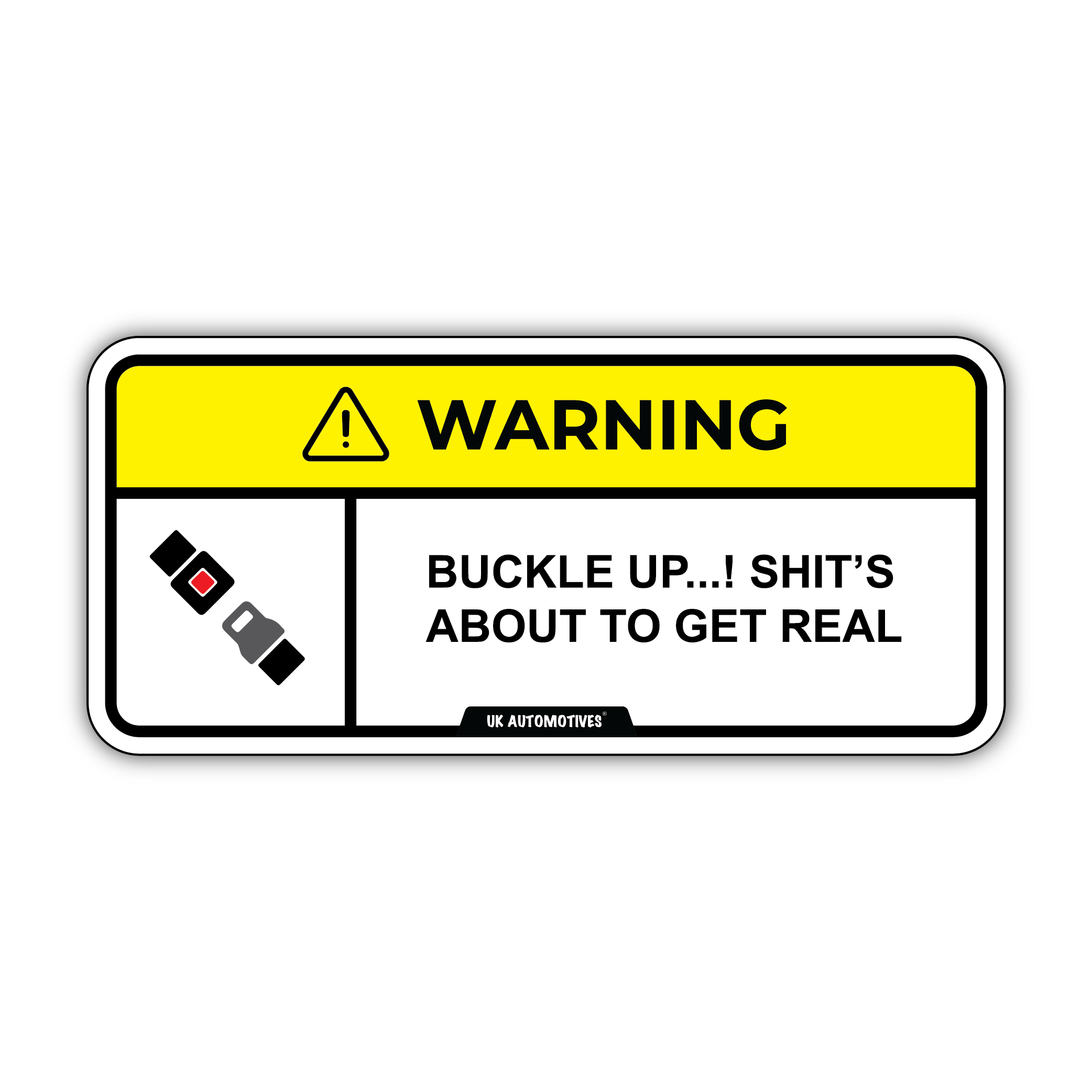 Warning! Buckle Up  Sticker – UK Automotives