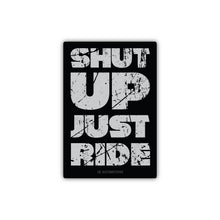 Load image into Gallery viewer, Shut up Just ride | Sticker

